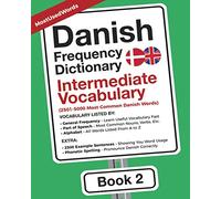 Danish Frequency Dictionary - Intermediate Vocabulary: 2501-5000 Most Common Danish Words (Learn Danish With the Danish Frequency Dictionaries)