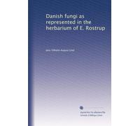 Danish fungi as represented in the herbarium of E. Rostrup: Volume 2