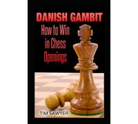 Danish Gambit: How to Win in Chess Openings (Sawyer Win In Chess Openings)