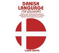DANISH LANGUAGE FOR BEGINNERS: Master Basic Danish Quickly: Essential Words, Phrases, and Grammar for Travelers, Students, and Everyday Conversations (LANGUAGE LEARNING SERIES)