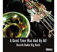 Danish Radio Big Band - A Good Time Was Had By All
