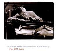 DANISH RADIO JAZZ ORCHESTRA, THE - PLAY BILL EVANS