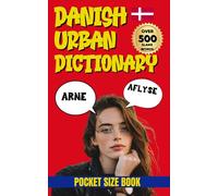 Danish Urban Dictionary: The Fun & Quirky Danish Dictionary for Travelers, Expats & Language Lovers (Urban Slang Dictionary)