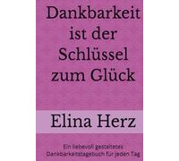 Dankbarkeit ist der Schlüssel zum Glück: Ein liebevoll gestaltetes Dankbarkeitstagebuch für jeden Tag