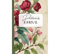 Dankbarkeits Journal - Ein Vintage-Tagebuch mit Blumen für Achtsamkeit, Selbstliebe & tägliche Inspiration: In nur 5 Minuten pro Eintrag zu mehr Dankbarkeit und Freude