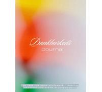 Dankbarkeits-Journal: Mein Dankbarkeitstagebuch - 90 Tage für mehr Achtsamkeit, positive Gedanken und kleine Glücksmomente