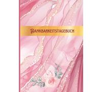 Dankbarkeits_Tagebuch: Journal für positive Affirmationen, Selbstreflexion und mentale Gesundheit, Motivation und Inspiration für mehr Lebensfreude, jeden Tag.