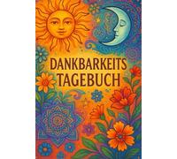 Dankbarkeits Tagebuch - Sonne, Mond & Mandalas: Ein spirituelles Notizbuch für tägliche Dankbarkeit & Achtsamkeit | 100 Seiten liniert | 6x9 Zoll