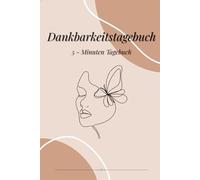 Dankbarkeitstagebuch: 5-Minuten-Tagebuch