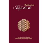 Dankbarkeitstagebuch "Blume des Lebens": Dein Weg zu Dankbarkeit, Selbstliebe und Lebensfreude - Ein tägliches Journal für Achtsamkeit, persönliches Wachstum und inneren Erfolg.
