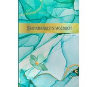 Dankbarkeitstagebuch: Dein Achtsamkeits-Journal für positive Affirmationen, Selbstreflexion und mentale Gesundheit, Motivation und Inspiration für mehr Lebensfreude, jeden Tag.