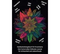 Dankbarkeitstagebuch für Erwachsene: Dein humorvolles 5-Minuten-Journal für Achtsamkeit und Lebensfreudee