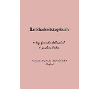 Dankbarkeitstagebuch für Frauen: 90 Tage für mehr Achtsamkeit & positives Denken