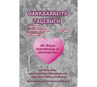 Dankbarkeitstagebuch für Frauen im Abnehmprozess Zurück zur Leichtigkeit - mit Leichtigkeit.: Ein Monats-Tagebuch mit Notizseiten und täglichen ... erprobter Methoden zum Abnehmen ohne Diät.