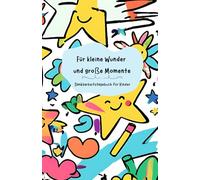Dankbarkeitstagebuch für Kinder | Für kleine Wunder und große Momente | Gefühlstagebuch