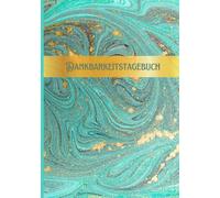 Dankbarkeitstagebuch für mehr Lebensfreude: Dein Achtsamkeits-Journal für positive Affirmationen, Selbstreflexion und mentale Gesundheit, Motivation und Inspiration für jeden Tag