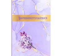 Dankbarkeitstagebuch für mehr Lebensfreude: Dein Achtsamkeits-Journal für positive Affirmationen, Selbstreflexion und mentale Gesundheit, Motivation und Inspiration für jeden Tag