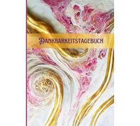 Dankbarkeitstagebuch für mehr Lebensfreude: Dein Achtsamkeits-Journal für positive Affirmationen, Selbstreflexion und mentale Gesundheit, Motivation und Inspiration für jeden Tag
