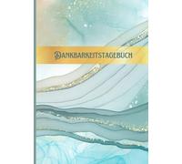 Dankbarkeitstagebuch für mehr Lebensfreude: Dein Achtsamkeits-Journal für positive Affirmationen, Selbstreflexion und mentale Gesundheit, Motivation und Inspiration für jeden Tag