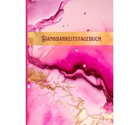 Dankbarkeitstagebuch für mehr Lebensfreude: Dein Achtsamkeits-Journal für positive Affirmationen, Selbstreflexion und mentale Gesundheit, Motivation und Inspiration für jeden Tag