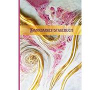 Dankbarkeitstagebuch für mehr Lebensfreude: Dein Achtsamkeits-Journal für positive Affirmationen, Selbstreflexion und mentale Gesundheit, Motivation und Inspiration für jeden Tag