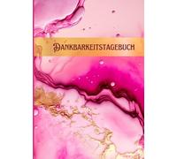 Dankbarkeitstagebuch für mehr Lebensfreude: Dein Achtsamkeits-Journal für positive Affirmationen, Selbstreflexion und mentale Gesundheit, Motivation und Inspiration für jeden Tag