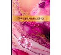 Dankbarkeitstagebuch für mehr Lebensfreude: Dein Achtsamkeits-Journal für positive Affirmationen, Selbstreflexion und mentale Gesundheit, Motivation und Inspiration für jeden Tag