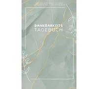 Dankbarkeitstagebuch - Journal - Tagebuch mit täglichen geführten Fragen und Affirmationen für mehr innere Ruhe, Achtsamkeit und Fülle: Mehr ... einen guten Start in den Tag, Morgenroutine