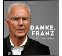 Danke, Franz Beckenbauer: Der illustrierte Nachruf
