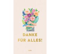 Danke für alles!: Geschichten und Gedichte | Ein Geschenkbuch, das glücklich macht und das Herz erwärmt