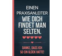 Danke für die Ausbildung - Prakiktum Abschied Notizbuch - für Anleiter: Kita - Erzieher - Krankenhaus - Studium - Super Geschenk für die besten Anleiter