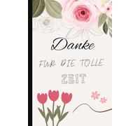 Danke für die tolle zeit: A5 Notizbuch - 100 linierte Seiten. Die ideale Geschenkidee! Perfekt als Abschiedsgeschenk für den Kindergarten. ... Sagen Sie Danke zum Abschied in der Kita!