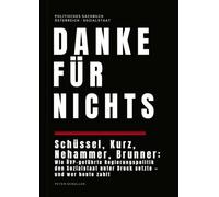 Danke für nichts: Schüssel, Kurz, Nehammer, Brunner: Wie ÖVP-geführte Regierungspolitik den Sozialstaat unter Druck setzte - und wer heute zahlt