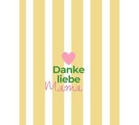 Danke liebe Mama: Ausfüll- & Ausmalbuch von Kindern - Geschenk für Mama zum Muttertag, Weihnachten, Geburtstag oder einfach so; persönliches ... Momente und um Mama glücklich zu machen