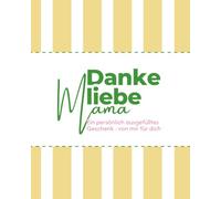 Danke liebe Mama: Ein persönlich ausgefülltes Geschenk - von mir für dich