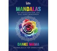 „Danke Mama“ - Mandala Malbuch für Erwachsene | 50 liebevoll gestaltete Mandalas und Dankesbotschaften zum Ausmalen | Entspannung und Achtsamkeit | ... für Muttertag, Geburtstag, Valentinstag