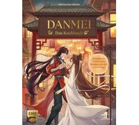 Danmei - Das Kochbuch: Himmlische chinesische Rezepte aus den Lovestorys. Für Fans von Asia-Küche, Boys-Love, Manga und Anime. Mit Illustrationen! Dumplings, Nudeln, Buns