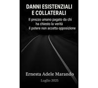 DANNI ESISTENZIALI E COLLATERALI: Il prezzo umano pagato da chi ha chiesto la verità - Il potere non vuole opposizione