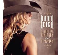 Danni Leigh - Shot of Whiskey & A Prayer