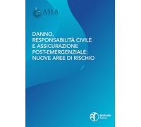 DANNO, RESPONSABILITÀ CIVILE E ASSICURAZIONE POST-EMERGENZIALE: NUOVE AREE DI RISCHIO