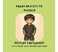 Danny Adjusts to Divorce: A Children’s Book About Divorce, Big Feelings, Family Changes, and Coping Skills for Kids (A to Z Social Issues Children Face)