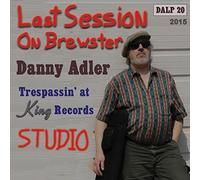 Danny Adler - Last Session On Brewster - Trespassin At King Records Studio