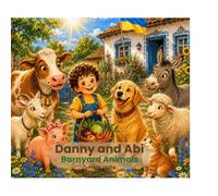 Danny and Abi: Barnyard Animals: A Funny Read-Aloud Story with Animal Sounds for Kids Ages 3-6 (Danny & Abi Adventures)
