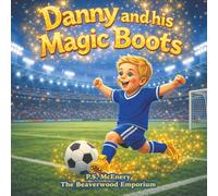 Danny and his Magic Boots: Step into the magical world of The Beaverwood Emporium: 5 (The Beaverwood Emporium - Series 2)