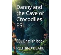 Danny and the Cave of Crocodiles ESL: ESL English book