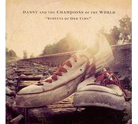 Danny and the Champions of the World - Streets Of Our Time