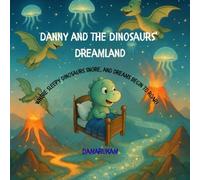 Danny and the Dinosaurs' Dreamland: Where sleepy dinosaurs snore, and dreams begin to roar!