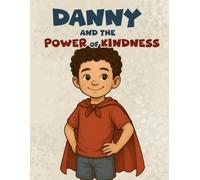 Danny and the Power of Kindness: Learning to Love Even When It’s Hard (Fruit of the Spirit Adventures)