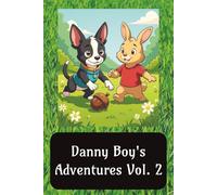Danny Boy's Adventures Vol 2.: Danny the Adventurous Boston Terrier Children's Book Join as He Makes New Friends