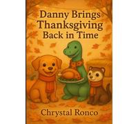 Danny Brings Thanksgiving Back in Time (Chuckles & Louie Adventures)